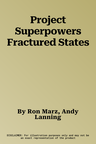 Project Superpowers Fractured States