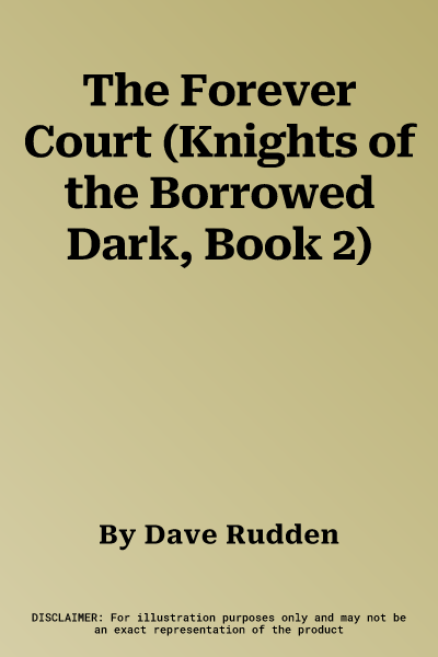 The Forever Court (Knights of the Borrowed Dark, Book 2)