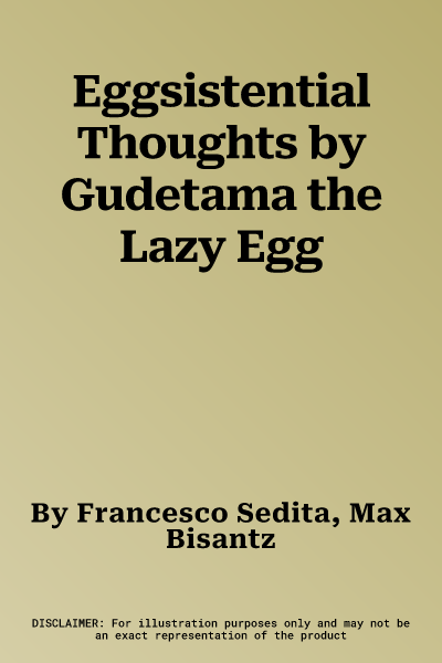 Eggsistential Thoughts by Gudetama the Lazy Egg