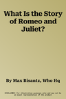 What Is the Story of Romeo and Juliet?