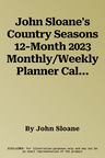 John Sloane's Country Seasons 12-Month 2023 Monthly/Weekly Planner Calendar