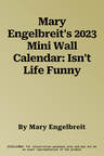 Mary Engelbreit's 2023 Mini Wall Calendar: Isn't Life Funny