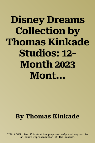 Disney Dreams Collection by Thomas Kinkade Studios: 12-Month 2023 Monthly/Weekly