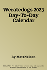 Weratedogs 2023 Day-To-Day Calendar