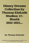 Disney Dreams Collection by Thomas Kinkade Studios: 17-Month 2022-2023 Family Wa