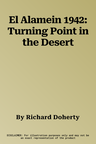 El Alamein 1942: Turning Point in the Desert