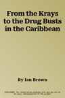 From the Krays to the Drug Busts in the Caribbean