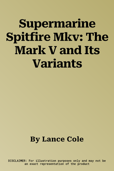 Supermarine Spitfire Mkv: The Mark V and Its Variants