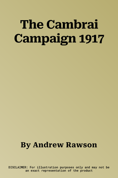 The Cambrai Campaign 1917