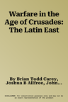 Warfare in the Age of Crusades: The Latin East