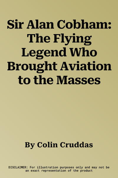 Sir Alan Cobham: The Flying Legend Who Brought Aviation to the Masses