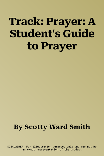 Track: Prayer: A Student's Guide to Prayer