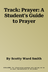 Track: Prayer: A Student's Guide to Prayer