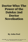 Doctor Who: The Power of the Daleks: 2nd Doctor Novelisation