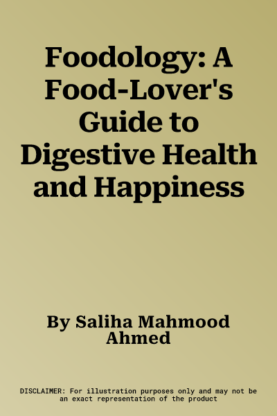 Foodology: A Food-Lover's Guide to Digestive Health and Happiness