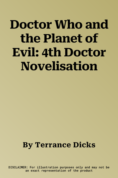 Doctor Who and the Planet of Evil: 4th Doctor Novelisation