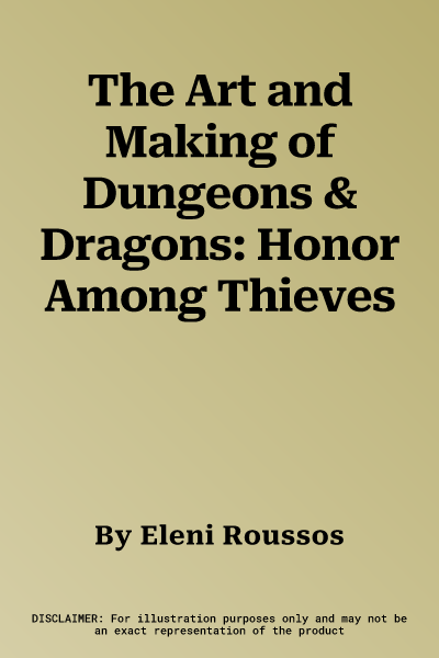 The Art and Making of Dungeons & Dragons: Honor Among Thieves