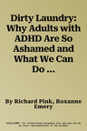 Dirty Laundry: Why Adults with ADHD Are So Ashamed and What We Can Do to Help - The Sunday Time S Bestseller