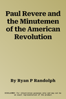 Paul Revere and the Minutemen of the American Revolution