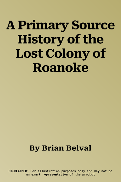 A Primary Source History of the Lost Colony of Roanoke