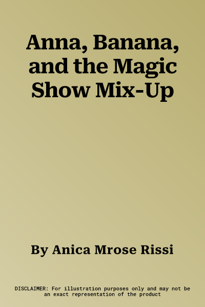 Anna, Banana, and the Magic Show Mix-Up