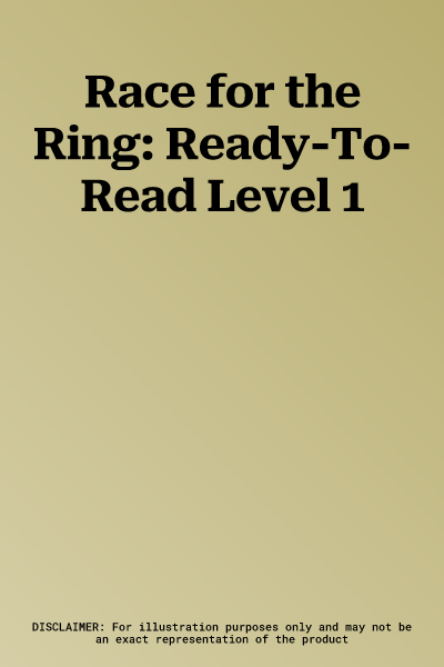 Race for the Ring: Ready-To-Read Level 1