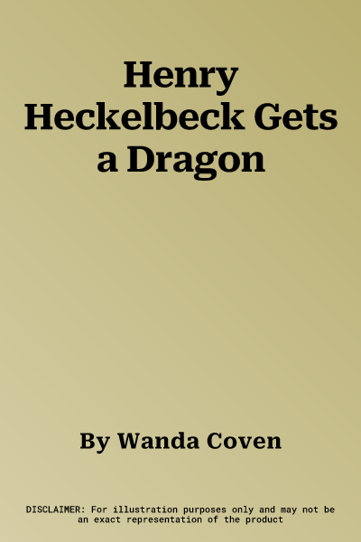 Henry Heckelbeck Gets a Dragon