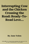 Interrupting Cow and the Chicken Crossing the Road: Ready-To-Read Level 2