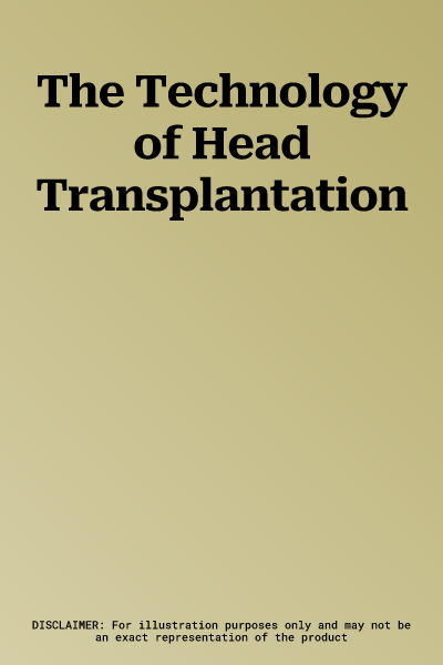 The Technology of Head Transplantation