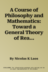 A Course of Philosophy and Mathematics: Toward a General Theory of Reality