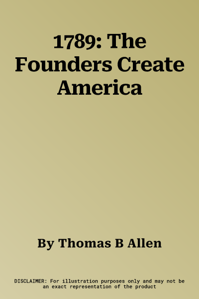 1789: The Founders Create America