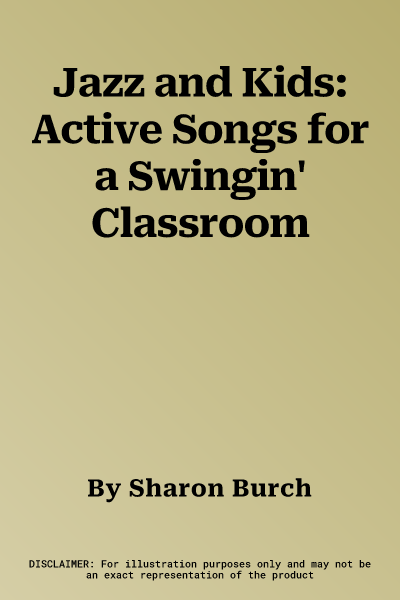 Jazz and Kids: Active Songs for a Swingin' Classroom