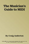 The Musician's Guide to MIDI