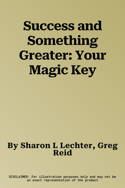 Success and Something Greater: Your Magic Key