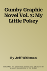 Gumby Graphic Novel Vol. 3: My Little Pokey