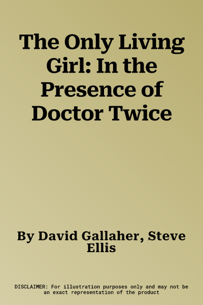 The Only Living Girl: In the Presence of Doctor Twice