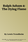 Ralph Azham 4: The Dying Flame