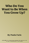 Who Do You Want to Be When You Grow Up?