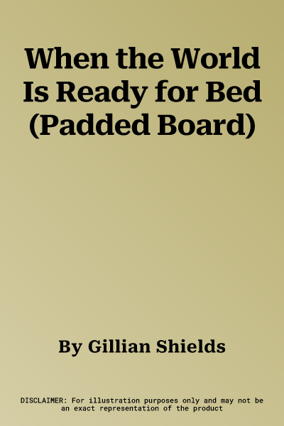 When the World Is Ready for Bed (Padded Board)