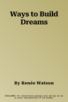 Ways to Build Dreams