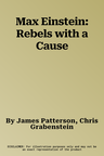 Max Einstein: Rebels with a Cause