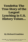 Vendetta: The True Story of the Largest Lynching in U.S. History Volume 22