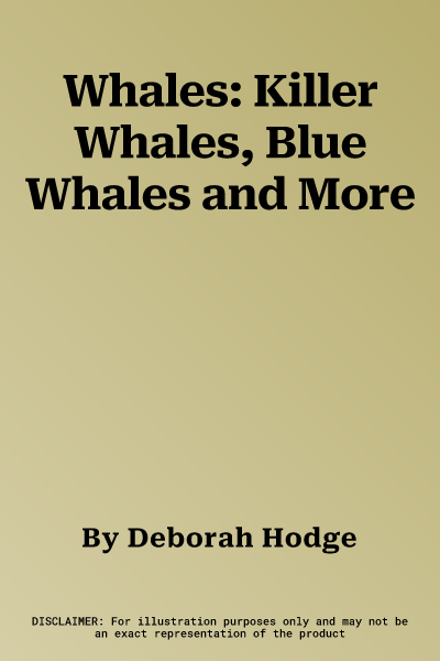 Whales: Killer Whales, Blue Whales and More