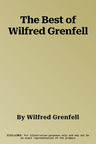 The Best of Wilfred Grenfell