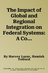 The Impact of Global and Regional Integration on Federal Systems: A Comparative Analysis