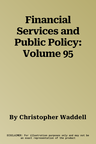 Financial Services and Public Policy: Volume 95