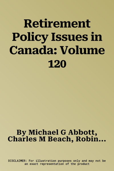 Retirement Policy Issues in Canada: Volume 120