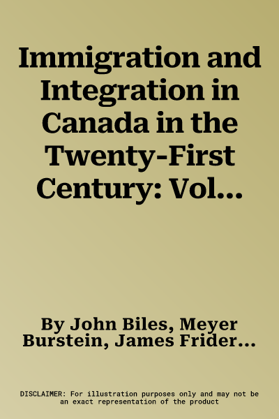 Immigration and Integration in Canada in the Twenty-First Century: Volume 119