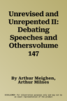 Unrevised and Unrepented II: Debating Speeches and Othersvolume 147