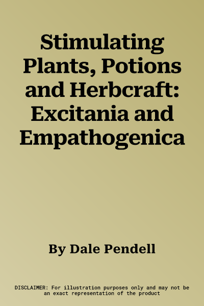 Stimulating Plants, Potions and Herbcraft: Excitania and Empathogenica